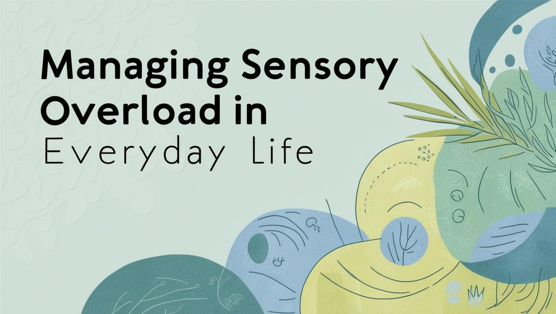 Managing Sensory Overload in Everyday Life