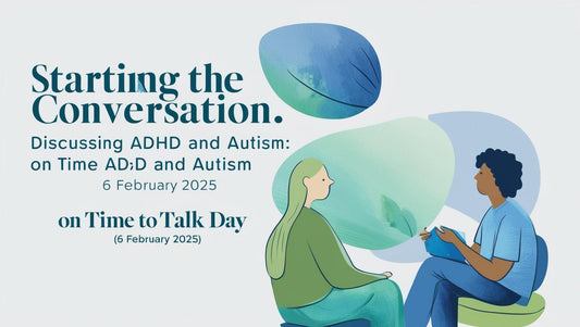 Starting the Conversation: Discussing ADHD and Autism on Time to Talk Day (6 February 2025)