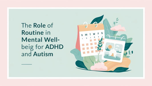 The Role of Routine in Mental Well-being for ADHD and Autism